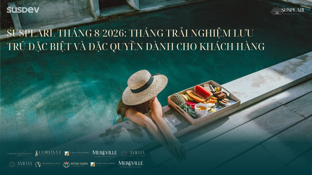 Suspearl Summer Escape 2026: Susdev Group triển khai tháng trải nghiệm nghỉ dưỡng đặc biệt tại hệ thống khách&nbsp;sạn